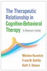 The Therapeutic Relationship in Cognitive-Behavioral Therapy: A Clinician's Guide