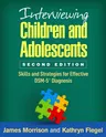 Interviewing Children and Adolescents: Skills and Strategies for Effective Dsm-5(r) Diagnosis