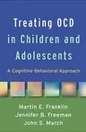 Treating Ocd in Children and Adolescents: A Cognitive-Behavioral Approach