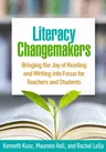 Literacy Changemakers: Bringing the Joy of Reading and Writing Into Focus for Teachers and Students