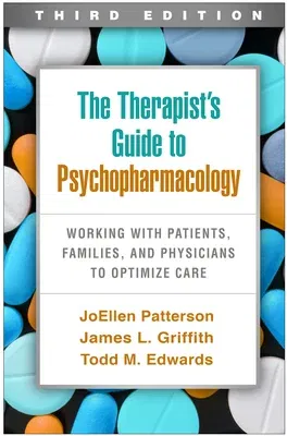 The Therapist's Guide to Psychopharmacology: Working with Patients, Families, and Physicians to Optimize Care