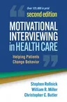 Motivational Interviewing in Health Care: Helping Patients Change Behavior