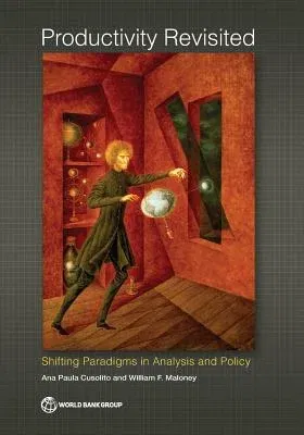 Productivity Revisited: Shifting Paradigms in Analysis and Policy