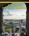 Violence without Borders: The Internationalization of Crime and Conflict