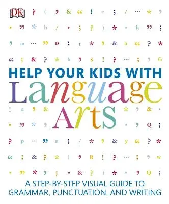 Help Your Kids with Language Arts: A Step-By-Step Visual Guide to Grammar, Punctuation, and Writing