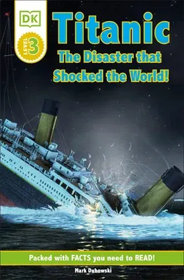 DK Readers L3: Titanic: The Disaster That Shocked the World!