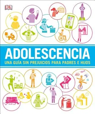 Adolescencia (Help Your Kids With): Una Guía Sin Prejuicios Para Padres E Hijos