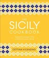 The Sicily Cookbook: Authentic Recipes from a Mediterranean Island