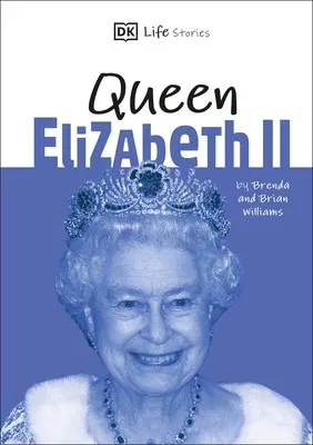 DK Life Stories Queen Elizabeth II: Amazing People Who Have Shaped Our World