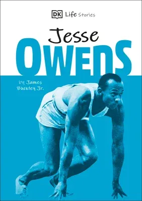 DK Life Stories Jesse Owens: Amazing People Who Have Shaped Our World