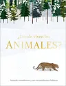 ¿Dónde Viven Los Animales? (Through the Animal Kingdom): Animales Asombrosos Y Sus Extraordinarios Hábitats