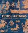 Mitos Y Leyendas (Myths and Legends): Guía Ilustrada de Su Origen Y Significado