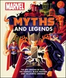 Marvel Myths and Legends: The Epic Origins of Thor, the Eternals, Black Panther, and the Marvel Universe