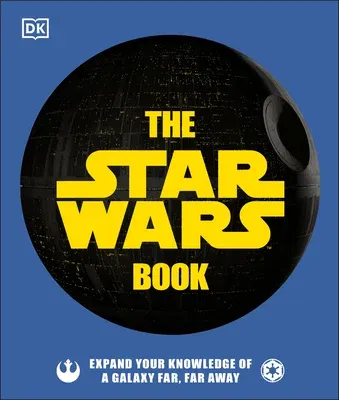 The Star Wars Book: Expand Your Knowledge of a Galaxy Far, Far Away