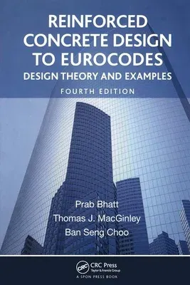 Reinforced Concrete Design to Eurocodes: Design Theory and Examples, Fourth Edition