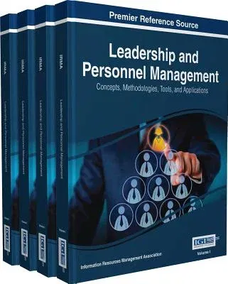 Leadership and Personnel Management: Concepts, Methodologies, Tools, and Applications, 4 volume