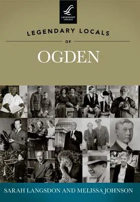 Legendary Locals of Ogden