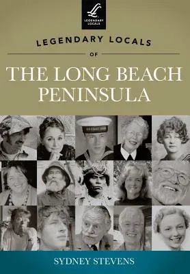 Legendary Locals of the Long Beach Peninsula, Washington