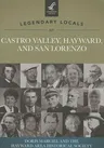 Legendary Locals of Castro Valley, Hayward, and San Lorenzo, California