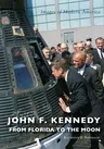 John F. Kennedy: From Florida to the Moon