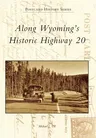 Along Wyoming's Historic Highway 20