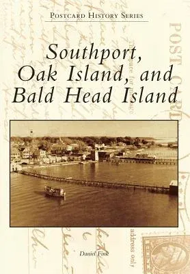 Southport, Oak Island, and Bald Head Island