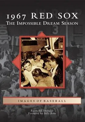 1967 Red Sox: The Impossible Dream Season