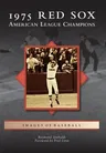 1975 Red Sox: American League Champions