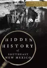 Hidden History of Southeast New Mexico