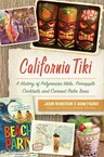 California Tiki: A History of Polynesian Idols, Pineapple Cocktails and Coconut Palm Trees