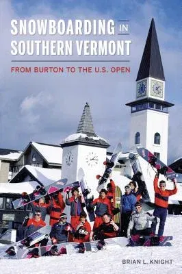 Snowboarding in Southern Vermont: From Burton to the Us Open