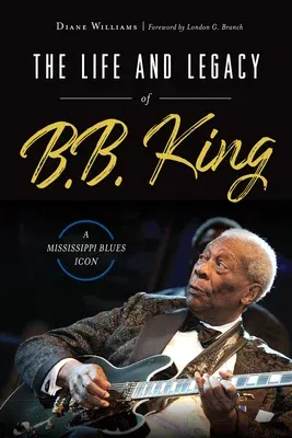 The Life and Legacy of B.B. King: A Mississippi Blues Icon