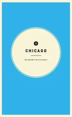 Wildsam Field Guides: Chicago