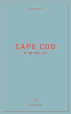 Wildsam Field Guides: Cape Cod & the Islands