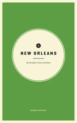 Wildsam Field Guides: New Orleans: 2nd Edition