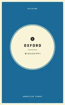 Wildsam Field Guides Oxford, Mississippi