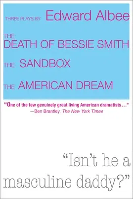 Three Plays by Edward Albee: The Death of Bessie Smith, the Sandbox, the American Dream