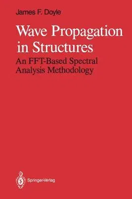 Wave Propagation in Structures: An Fft-Based Spectral Analysis Methodology (Softcover Reprint of the Original 1st 1989)