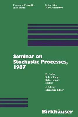 Seminar on Stochastic Processes, 1987 (Softcover Reprint of the Original 1st 1988)