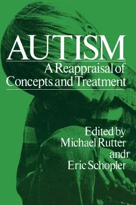 Autism: A Reappraisal of Concepts and Treatment (Softcover Reprint of the Original 1st 1978)