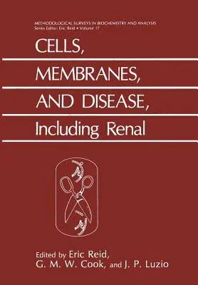 Cells, Membranes, and Disease, Including Renal: Including Renal (1987)