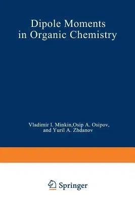 Dipole Moments in Organic Chemistry (Softcover Reprint of the Original 1st 1970)