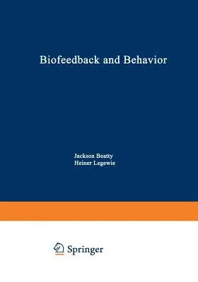 Biofeedback and Behavior (Softcover Reprint of the Original 1st 1977)