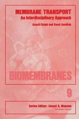 Membrane Transport: An Interdisciplinary Approach (Softcover Reprint of the Original 1st 1977)