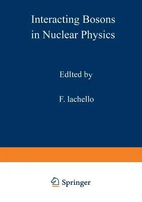 Interacting Bosons in Nuclear Physics (Softcover Reprint of the Original 1st 1979)