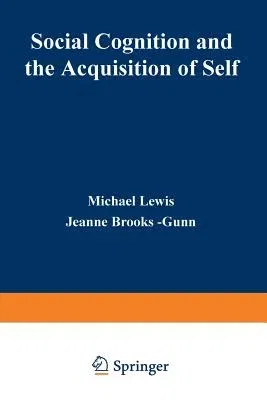 Social Cognition and the Acquisition of Self (Softcover Reprint of the Original 1st 1979)