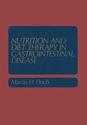 Nutrition and Diet Therapy in Gastrointestinal Disease (Softcover Reprint of the Original 1st 1981)