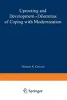 Uprooting and Development: Dilemmas of Coping with Modernization (Softcover Reprint of the Original 1st 1980)