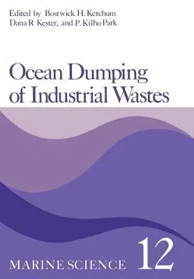 Ocean Dumping of Industrial Wastes (Softcover Reprint of the Original 1st 1981)