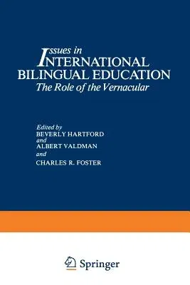 Issues in International Bilingual Education: The Role of the Vernacular (Softcover Reprint of the Original 1st 1982)